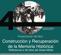 Presentación del libro "Construcción y Recuperación de la Memoria Histórica: Reflexiones a 40 años del Golpe Militar"
