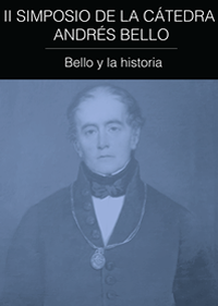 Segundo Simposio de la Cátedra "Andrés Bello": Bello y la historia