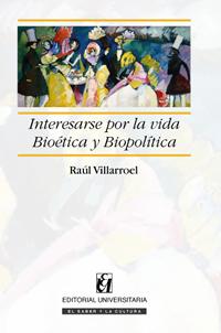 Interesarse por la vida. Ensayos bioéticos y biopolíticos