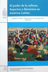 El poder de la cultura. Espacios y discursos en América Latina. 