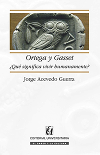 Ortega y Gasset: ¿Qué significa vivir humanamente?